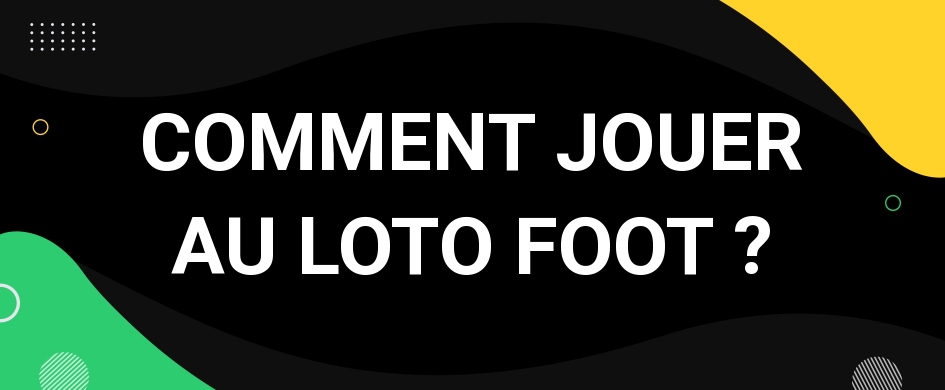 comment jouer au loto foot ?